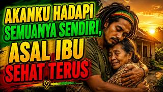 SAAT IBU TERSENYUM, DUNIA TERASA BAIK-BAIK SAJA | REGGAE MENYENTUH HATI