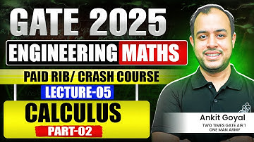 Lec-05 | Calculus Part-02 | Engineering Maths | GATE 2025 | Ankit Goyal