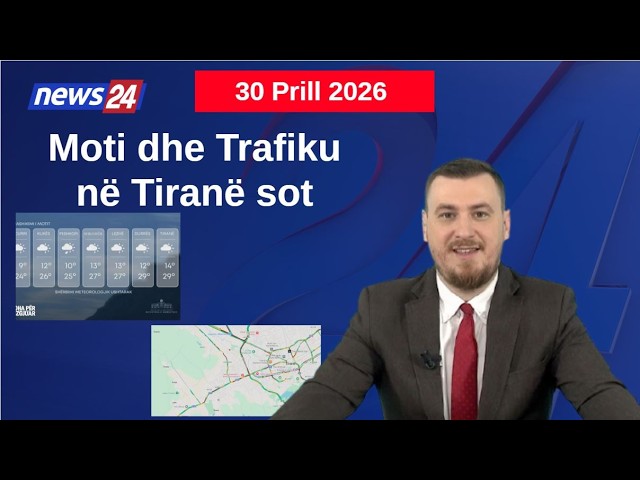 Si do të jetë moti sot? Pikat kryesore ku trafiku shfaqet më i rënduar! Data 30 Prill 2026
