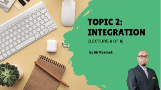 TOPIC 2  - Integration (Lecture 6)