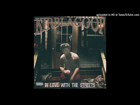 KirbLaGoop — KIRBLAGOOP "IN LOVE WITH THE STREETS" (full album)
