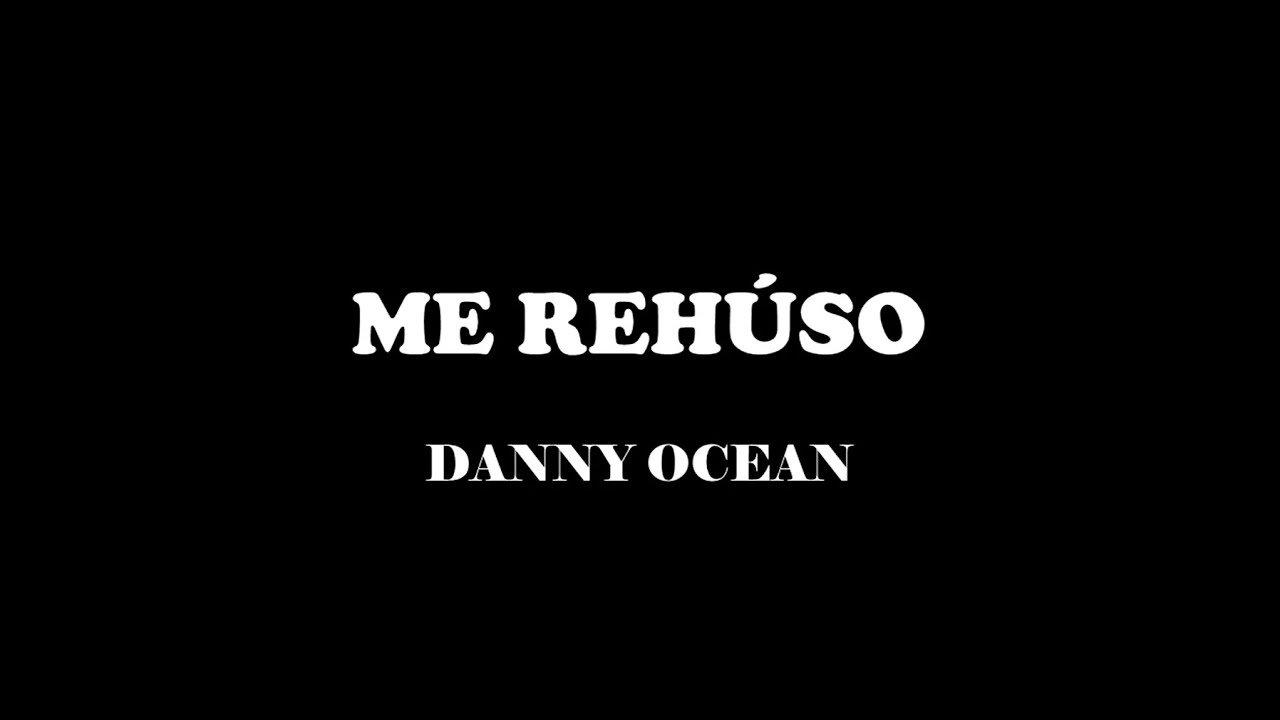 ME REHÚSO - DANNY OCEAN (KARAOKE)