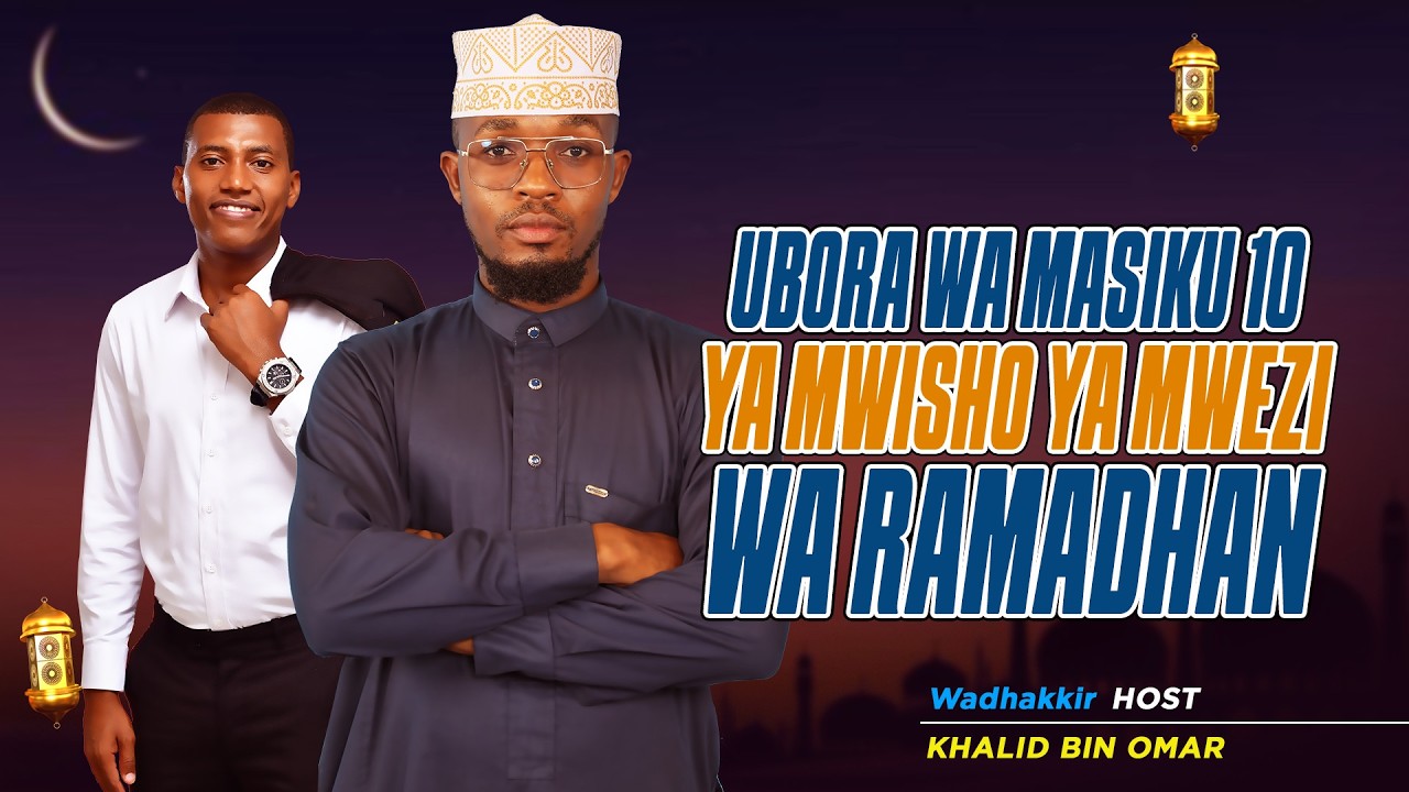 🔴 #LIVE: |Ubora wa masiku 10 ya mwisho ya mwezi wa Ramadhan -  Wadhakkir Special