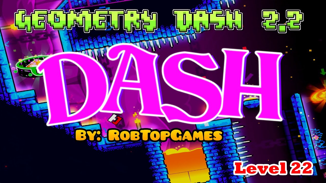 Geometry Dash 2.2: Dash 100% - Level 22 - YouTube