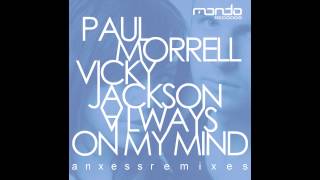 Paul Morrell feat Vicky Jackson Always On My Mind Anxess Remix Mondo Records