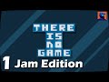 Playing Through Jam Edition! - There Is No Game - Chapter 0