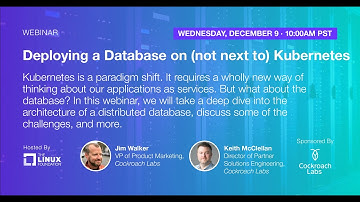 Webinar: Deploying a Database on (not next to) Kubernetes, sponsored by Cockroach Labs