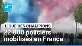 Finale de la Ligue des champions : 22 000 policiers mobilisés en France • FRANCE 24