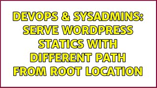 DevOps & SysAdmins: Serve Wordpress statics with different path from root location