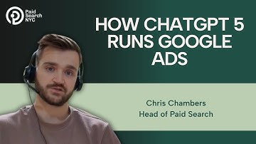 Agent Mode & Custom GPTs Explained: How ChatGPT-5 Is Automating Paid Search with Chris Chambers