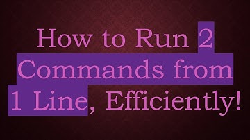 How to Run 2 Commands from 1 Line, Efficiently!