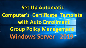 10. Set Up Automatic Computer Certificate Enrollment in Windows Server 2019