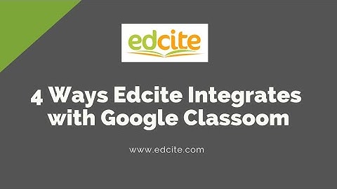 4 Ways Edcite Integrates with Google Classroom