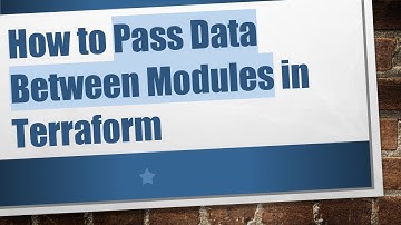 How to Pass Data Between Modules in Terraform