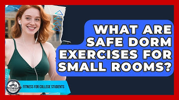 What Are Safe Dorm Exercises for Small Rooms? | Test News