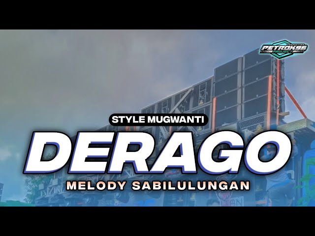 DJ DERAGO X SABILULUNGAN STYLE MUGWANTI FULL BASS TERBARU class=