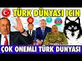 TÜRK DÜNYASI İÇİN ÖNEMLİ AÇIKLAMALAR| KIRGIZİSTAN KAZAKİSTAN AZERBAYCAN AÇIKLAMASI