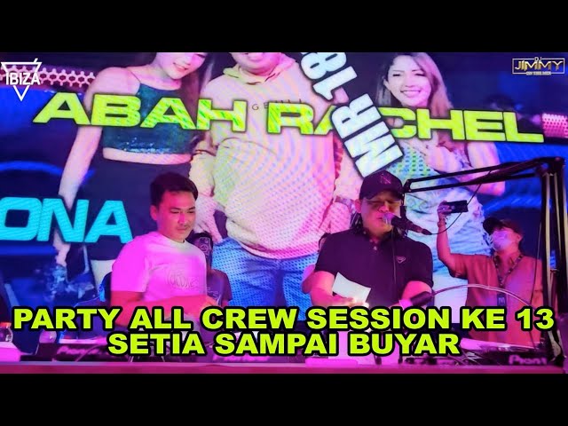 HAPPY PARTY ALL  CREW SESSION KE 13 KITA SETIA SAMPAI BUYAR - BY DJ JIMMY ON THE MIX class=