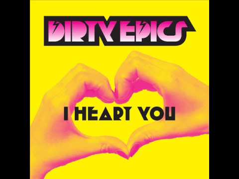 I Heart You by DIRTY EPICS