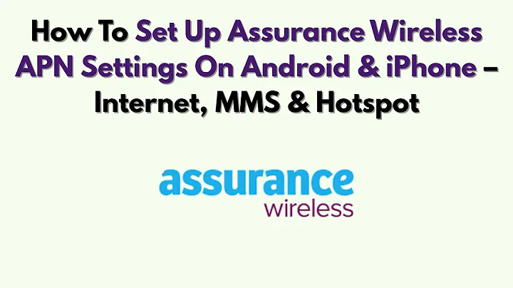 How To Set Up Assurance Wireless APN Settings On Android & iPhone – Internet, MMS & Hotspot