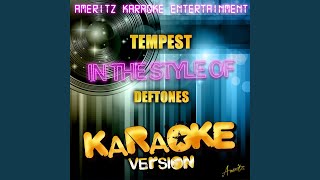 Tempest (In the Style of Deftones) (Karaoke Version)