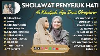 SALAMULLAH - AI KHODIJAH | DAUNI - AYU DEWI ELMIGHWAR | FULL ALBUM SHOLAWAT TERBARU 2023