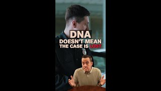 DNA doesn't mean the case is lost