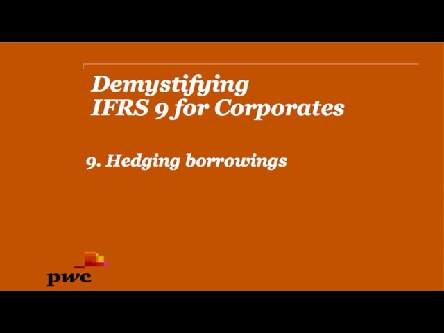 PwC's Demystifying IFRS9 for Corporates 9. Hedging borrowings