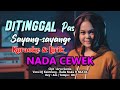 Ditinggal Pas Sayang Sayange Karaoke Lirik (Nada CEWEK) | Cipt. Arya Satria Musik Versi DJ Kentrung