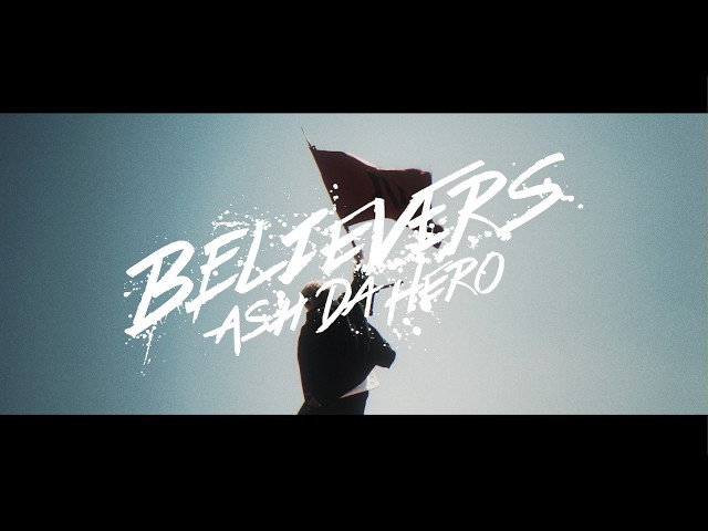 BELIEVERSNEW!ASH DA HERO