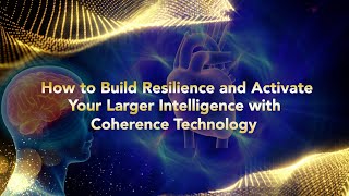 Build resilience and activate your larger intelligence with coherence technology by HeartMath®