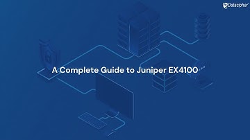 A Complete Guide to Juniper EX4100