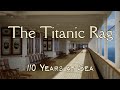 The Titanic Rag - 110 Years at Sea