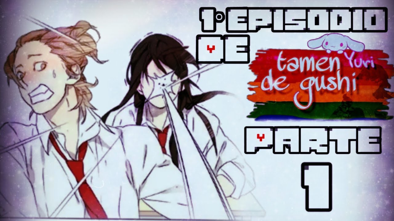 TAMEN DE GUSHI episódio 1 (parte 1) DUBLADO [Yuri] _Kokoro Dubs_ - YouTube