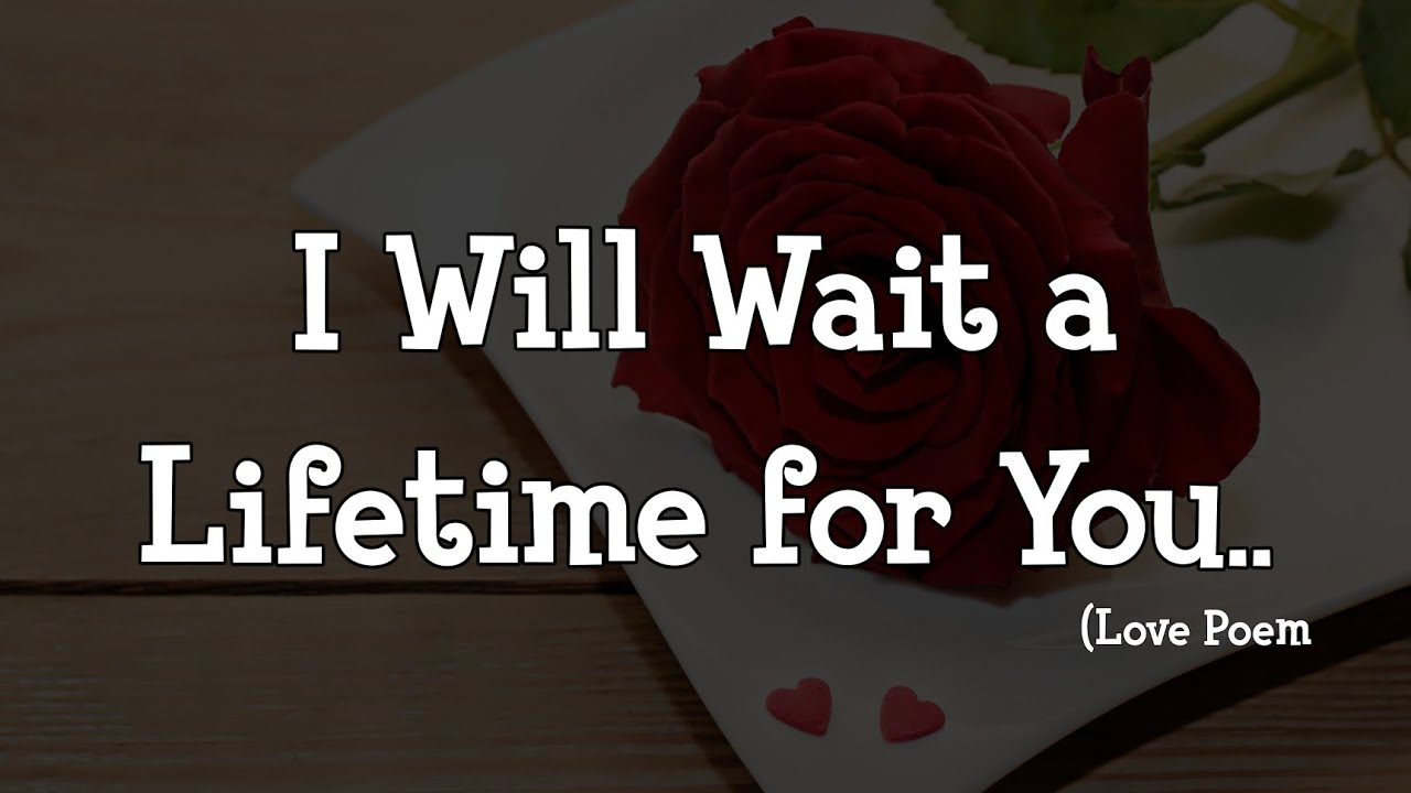 I WILL WAIT A LIFETIME FOR YOU ️ (a romantic Love Poem For Her) - YouTube