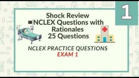 Shock Nursing Questions and Answers  25 NCLEX Prep Questions Test 1