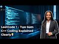 LeetCode 1: Two Sum | Live Coding C++ | Step-by-Step Explanation 💯