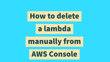 How to delete a lambda manually from AWS Console