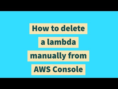 How to delete a lambda manually from AWS Console
