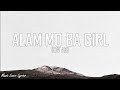 Hev Abi - Alam Mo Ba Girl (Lyrics)