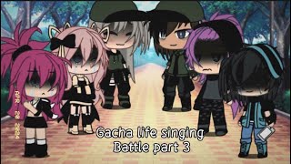 Gacha life singing battle part 3