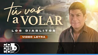 Tú Vas A Volar, Los Diablitos - Video Letra chords