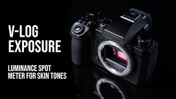 V-Log Exposure Guide | LUMIX S5IIX Spot Meter for Skin Tones