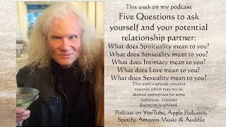 What do Spirituality, Sensuality,Intimacy, Love & Sexuality mean to you & to your potential partner?