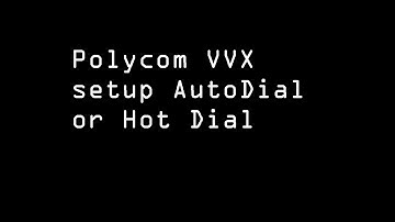 set Polycom AutoDial, Hot Dial or Ring down