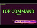 How to use Top Command | Linux Tutorials for beginners | Part #4 [Linux Programming]