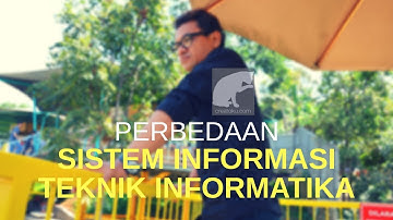 PERBEDAAN SISTEM INFORMASI DAN TEKNIK INFORMATIKA