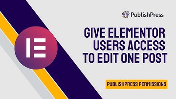 Give Elementor Users Access to Edit One Post