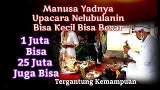 UPACARA MANUSA YADNYA TIGABULANAN Bisa BANTEN KECIL, BISA BANTEN BESAR