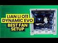 Lian Li O11 Dynamic EVO - Best Fan Configuration